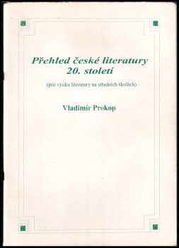 Přehled české literatury 20. století : pro výuku na středních školách - Vladimír Prokop (1998, O.K.-Soft) - ID: 731361