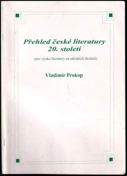 Přehled české literatury 20. století : (pro výuku literatury na středních školách)