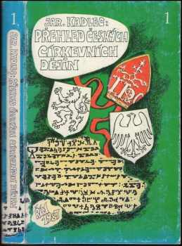 Přehled církevních českých dějin : 1. díl - Jaroslav Kadlec (1987, Křesťanská akademie) - ID: 755770