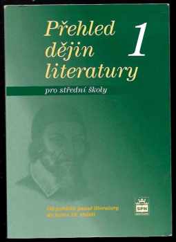 Přehled dějin literatury pro střední školy 1 : Od počátků psané literatury do konce 18. století : 1 - pro střední školy : od počátků psané literatury do konce 18. století, učebnice je v souladu s požadavky Rámcových vzdělávacích programů pro střední školy - Josef Soukal (2009) - ID: 176407