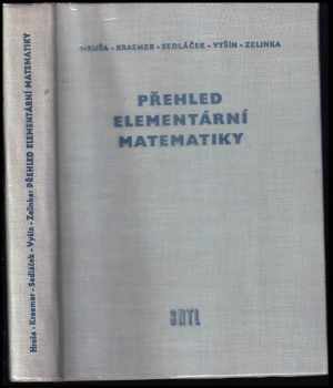 Přehled elementární matematiky - Karel Hruša, Rudolf Zelinka, Emil Kraemer, Jiří Sedláček, Jan Vyšín (1957, Státní nakladatelství technické literatury) - ID: 257622