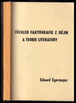 Eduard Egermajer: Přehled faktografie z dějin a teorie literatury
