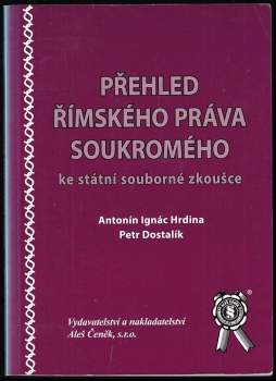 Petr Dostalík: Přehled římského práva soukromého ke státní souborné zkoušce