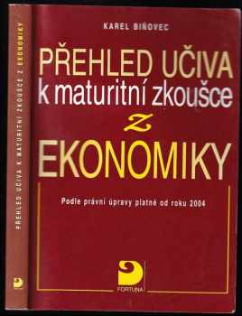 Přehled učiva k maturitní zkoušce z ekonomiky : podle právní úpravy platné od roku 2004