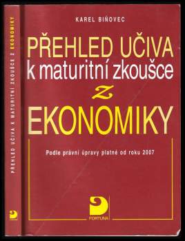 Přehled učiva k maturitní zkoušce z ekonomiky : podle právní úpravy platné od roku 2007