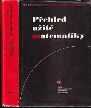 Přehled užité matematiky I : 1. svazek - Karel Rektorys (1988, Státní nakladatelství technické literatury) - ID: 475707