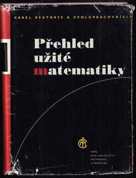 Přehled užité matematiky - Karel Rektorys (1968, Státní nakladatelství technické literatury) - ID: 97547