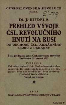 Josef Kudela: Přehled vývoje čs. revolučního hnutí na Rusi do odchodu čs. armádního sboru z Ukrajiny