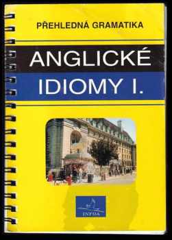 Přehledná gramatika - anglické idiomy I : 1