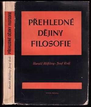 Přehledné dějiny filosofie - Harald Höffding, Josef Král, Harald Hoeffding (1946, Unie) - ID: 499995