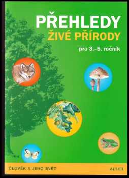 Přehledy živé přírody : rostliny a živočichové : pro 3. : rostliny a živočichové : pro 3.-5. ročník základních škol