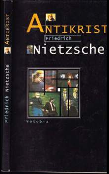 Friedrich Nietzsche: Antikrist : Přehodnocení všech hodnot