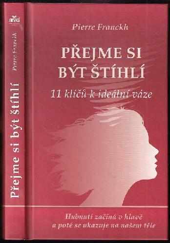 Přejme si být štíhlí : 11 klíčů k ideální váze - Pierre Franckh (2011, ANAG) - ID: 767715