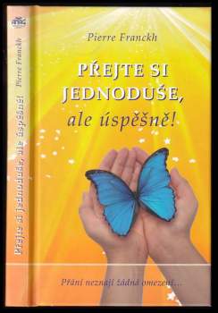 Pierre Franckh: Přejte si jednoduše, ale úspěšně!