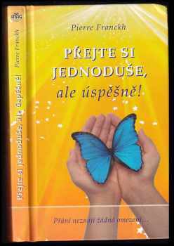 Pierre Franckh: Přejte si jednoduše, ale úspěšně!