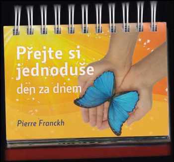 Pierre Franckh: Přejte si jednoduše den za dnem