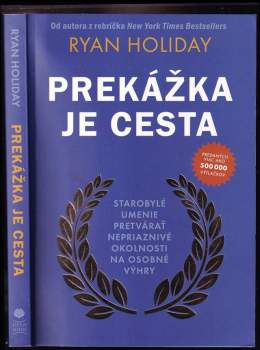 Prekážka je cesta : starobylé umenie pretvárať nepriaznivé okolnosti na osobné výhry