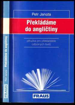 Petr Janata: Překládáme do angličtiny : příručka pro překladatele odborných textů