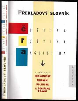 Překladový slovník čeština, ruština, angličtina z oblasti ekonomické, finanční, politické a sociálně právní - Helena Flídrová (1997, Votobia) - ID: 678753