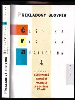 Překladový slovník čeština, ruština, angličtina z oblasti ekonomické, finanční, politické a sociálně právní ; zpracoval kolektiv autorů [Helena Flídrová] - Helena Flídrová (1997) - ID: 239481