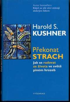 Harold S Kushner: Překonat strach : jak se radovat ze života ve světě plném hrozeb