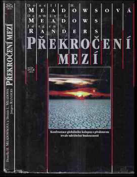 Donella H Meadows: Překročení mezí : konfrontace globálního kolapsu s představou trvale udržitelné budoucnosti