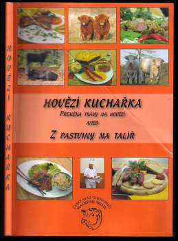 Hovězí kuchařka - Přeměna trávy na hovězí, aneb, Z pastviny na talíř