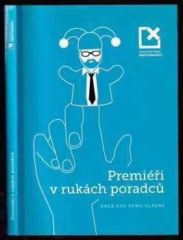 Premiéři v rukách poradců, aneb, Kdo komu vládne