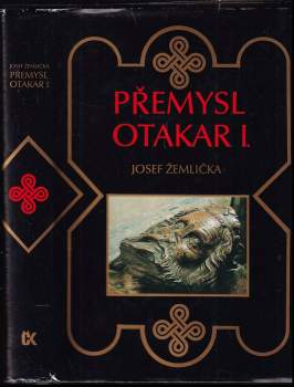 Přemysl Otakar I : panovník, stát a česká společnost na prahu vrcholného feudalismu - Josef Žemlička (1990, Svoboda) - ID: 846183