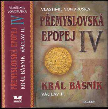 Vlastimil Vondruška: Přemyslovská epopej I - IV - Velký král Přemysl I. Otakar + Jednooký král Václav I + Král rytíř Přemysl II. Otakar + Král básník Václav II