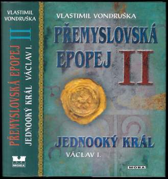 Vlastimil Vondruška: Přemyslovská epopej I - IV - Velký král Přemysl I. Otakar + Jednooký král Václav I + Král rytíř Přemysl II. Otakar + Král básník Václav II