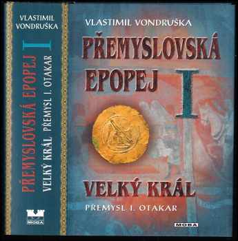 Přemyslovská epopej : I - Velký král Přemysl I. Otakar - Vlastimil Vondruška (2011, MOBA) - ID: 1553980
