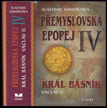 Přemyslovská epopej : IV - Král básník Václav II - Vlastimil Vondruška (2013, MOBA) - ID: 1715578