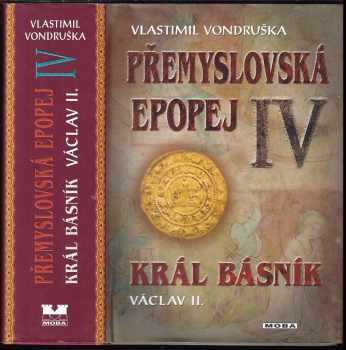 Přemyslovská epopej : IV - Král básník Václav II - Vlastimil Vondruška (2013, MOBA) - ID: 740779