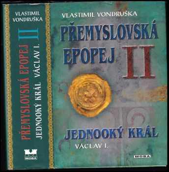 Přemyslovská epopej : II - Jednooký král Václav I - Vlastimil Vondruška (2012, MOBA) - ID: 704570
