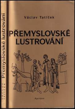 Václav Tatíček: Přemyslovské lustrování