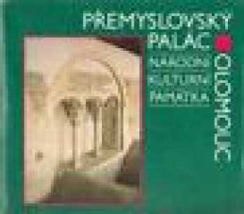 Jan Bistřický: Přemyslovský palác v Olomouci