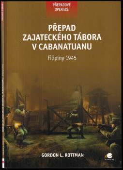 Gordon L Rottman: Přepad zajateckého tábora v Cabanatuanu