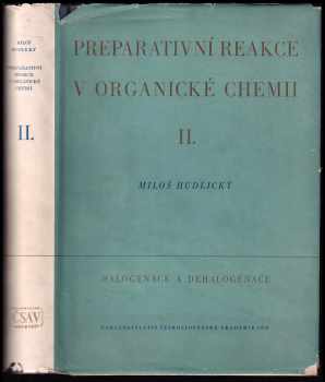 Milos Hudlicky: Preparativní reakce v organické chemii Díl II, Halogenace a dehalogenace.