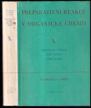 Jiří Novák: Preparativní reakce v organické chemii Díl X, Eliminace a adice.