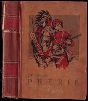 Prérie : Román - James Fenimore Cooper (1935, Jos. R. Vilímek) - ID: 398627