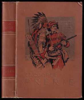 Prérie : román - James Fenimore Cooper (1935, Jos. R. Vilímek) - ID: 238296