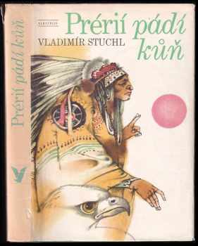 Prérií pádí kůň - Americké pověsti a povídačky - Vladimír Stuchl (1975, Albatros) - ID: 400475