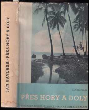 Přes hory a doly : Cesty v trópech a subtrópech : cesty v trópech a subtropech - Jan Havlasa (1938, Unie) - ID: 346189