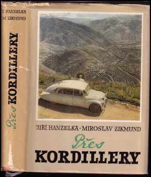 Přes Kordillery - Miroslav Zikmund, Jiří Hanzelka (1965, Nakladatelství politické literatury) - ID: 151758