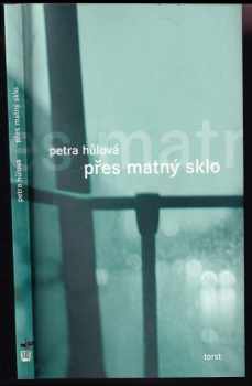 Petra Hůlová: Přes matný sklo