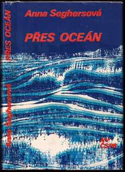 Přes oceán : příběh jedné lásky - Anna Seghers (1976, Naše vojsko) - ID: 697487