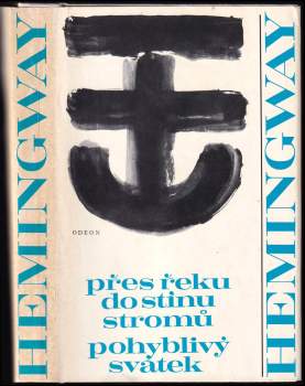 Ernest Hemingway: Přes řeku do stínu stromů ; Pohyblivý svátek