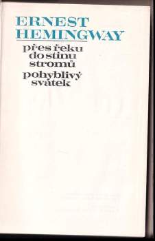 Ernest Hemingway: Přes řeku do stínu stromů ; Pohyblivý svátek