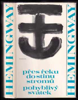 Ernest Hemingway: Přes řeku do stínu stromů - Pohyblivý svátek